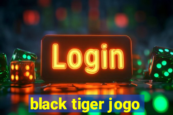black tiger jogo